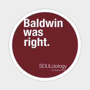 Baldwin Was Right Magnet